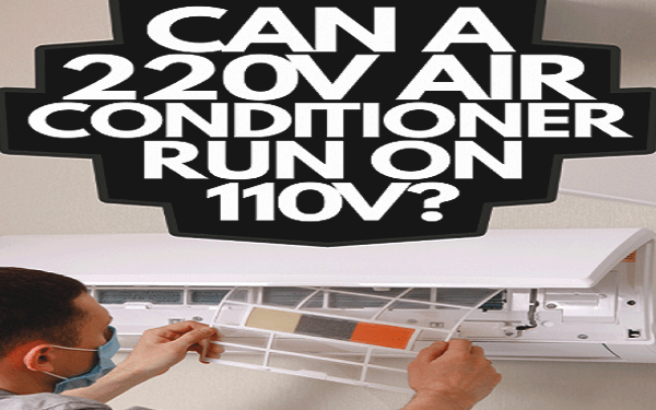 Can a 220v Air Conditioner Run on 110v?